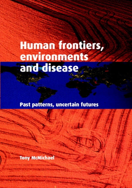 Book cover of: Human Frontiers, Environments and Disease. By: Tony McMichael