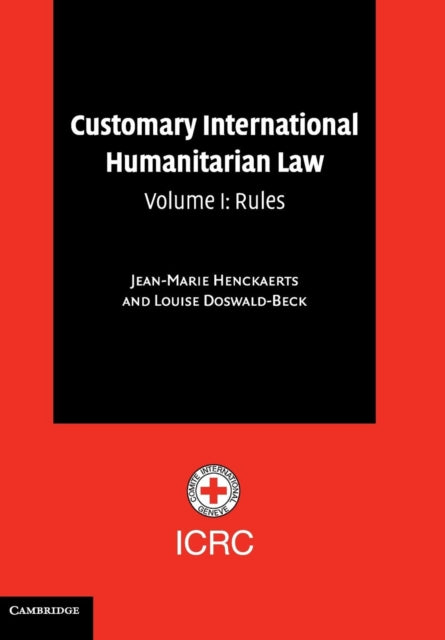 Book cover of: Customary International Humanitarian Law: Volume 1, Rules. By: Jean-Marie Henckaerts