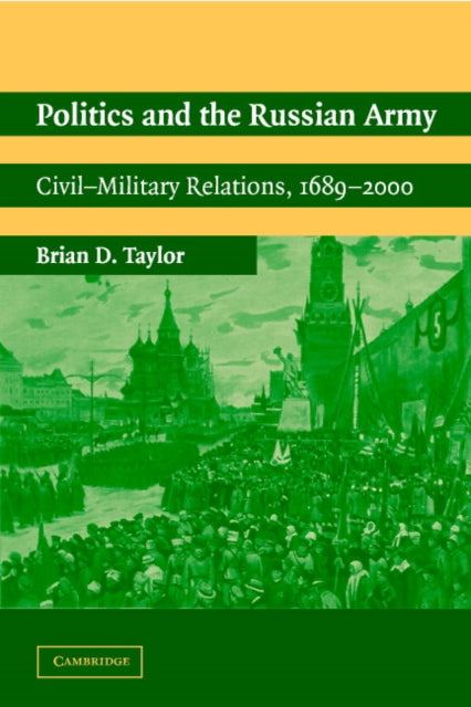 Book cover of: Politics and the Russian Army. By: Brian D. Taylor