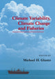 Book cover of: Climate Variability, Climate Change and Fisheries. By: Michael H. Glantz
