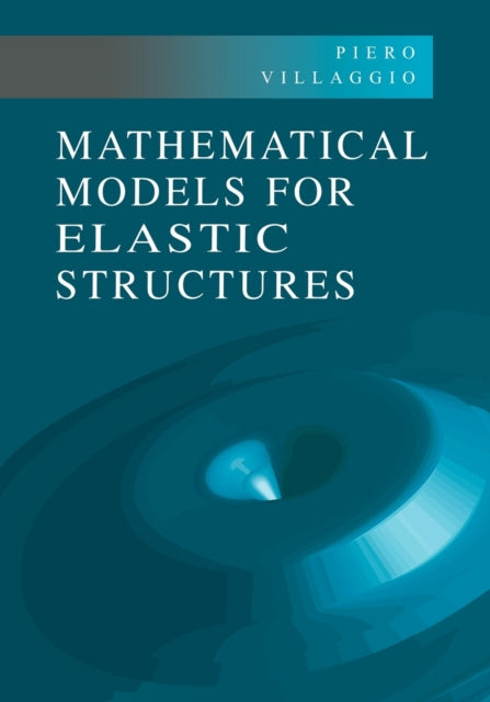 Book cover of: Mathematical Models for Elastic Structures. By: Piero Villaggio