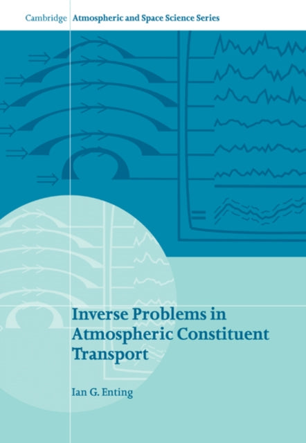 Book cover of: Inverse Problems in Atmospheric Constituent Transport. By: I. G. Enting
