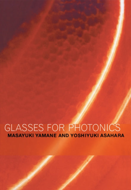 Book cover of: Glasses for Photonics. By: Masayuki Yamane
