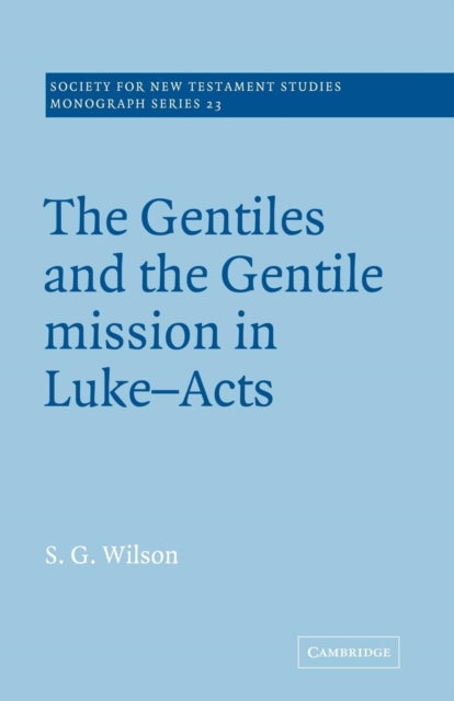 Book cover of: Gentiles and the Gentile Mission in Luke-Acts. By: Stephen G. Wilson