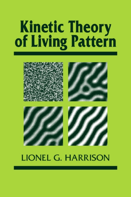 Book cover of: Kinetic Theory of Living Pattern. By: Lionel G. Harrison