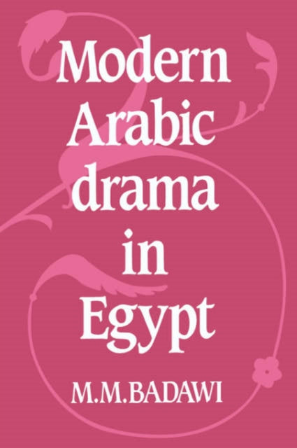 Book cover of: Modern Arabic Drama in Egypt. By: M. M. Badawi