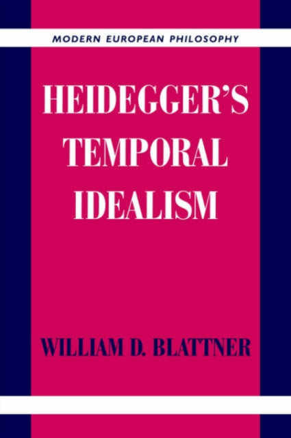 Book cover of: Heidegger's Temporal Idealism. By: William D. Blattner