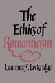 Book cover of: Ethics of Romanticism. By: Laurence S. Lockridge