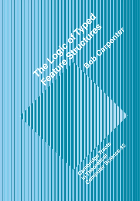 Book cover of: Logic of Typed Feature Structures. By: Robert L. Carpenter