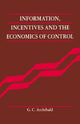Book cover of: Information, Incentives and the Economics of Control. By: G. C. Archibald
