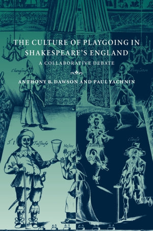 The Culture of Playgoing in Shakespeare's England