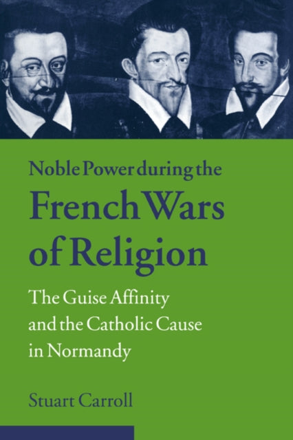 Book cover of: Noble Power during the French Wars of Religion. By: Stuart Carroll
