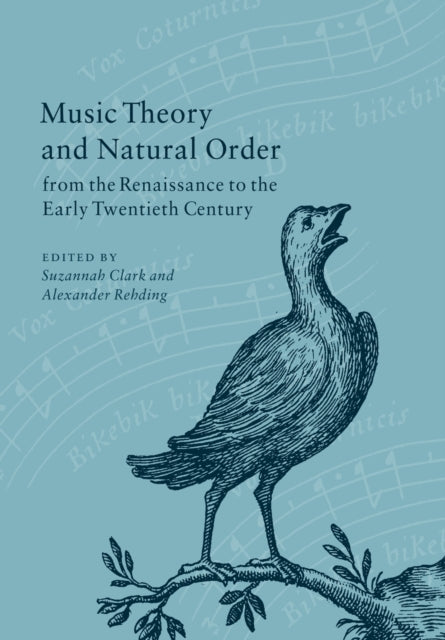 Book cover of: Music Theory and Natural Order from the Renaissance to the Early Twentieth Century