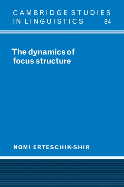Book cover of: Dynamics of Focus Structure. By: Nomi Erteschik-Shir