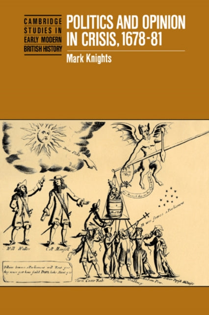Book cover of: Politics and Opinion in Crisis, 1678–81. By: Mark Knights
