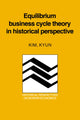 Book cover of: Equilibrium Business Cycle Theory in Historical Perspective. By: Kim Kyun