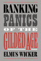 Book cover of: Banking Panics of the Gilded Age. By: Elmus Wicker