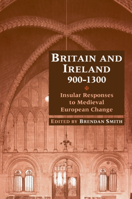 Book cover of: Britain and Ireland, 900–1300. By: Brendan Smith