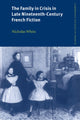 Book cover of: Family in Crisis in Late Nineteenth-Century French Fiction. By: Nicholas White