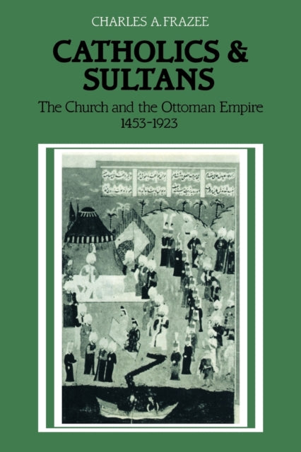 Book cover of: Catholics and Sultans. By: Charles A. Frazee