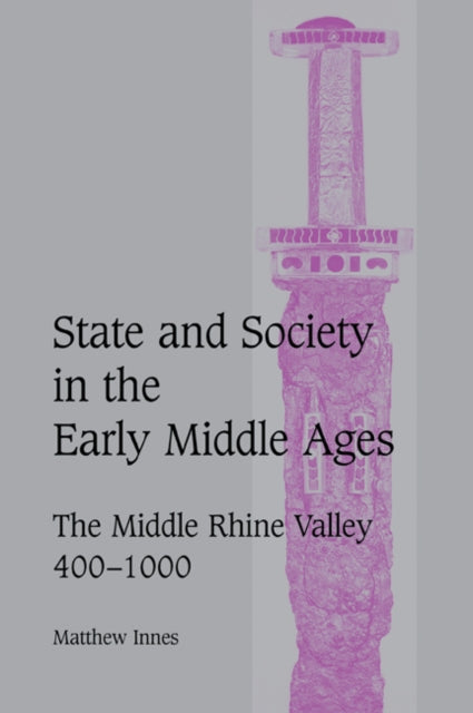 Book cover of: State and Society in the Early Middle Ages. By: Matthew Innes