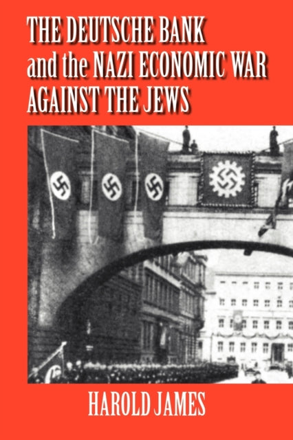 The Deutsche Bank and the Nazi Economic War against the Jews