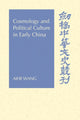 Book cover of: Cosmology and Political Culture in Early China. By: Aihe Wang
