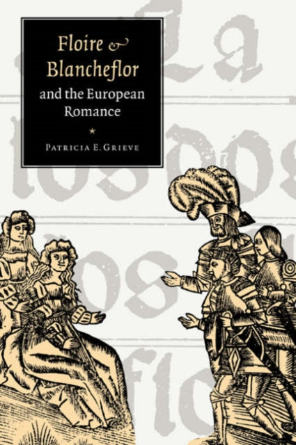 Book cover of: 'Floire and Blancheflor' and the European Romance. By: Patricia E. Grieve