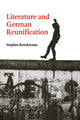 Book cover of: Literature and German Reunification. By: Stephen Brockmann