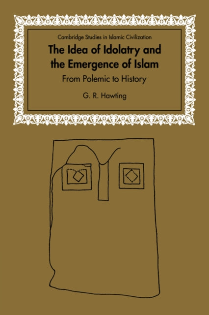 The Idea of Idolatry and the Emergence of Islam