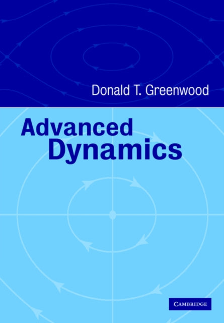 Book cover of: Advanced Dynamics. By: Donald T. Greenwood