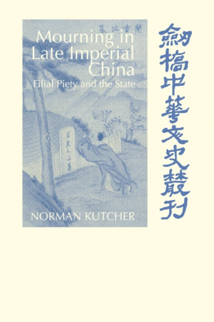Book cover of: Mourning in Late Imperial China. By: Norman Kutcher