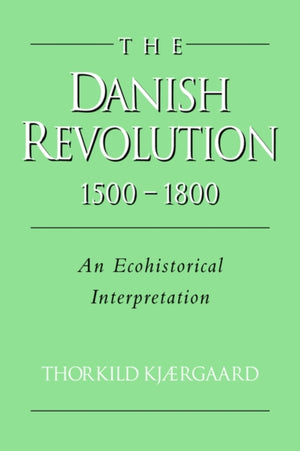 The Danish Revolution, 1500–1800