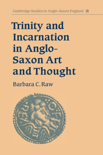 Book cover of: Trinity and Incarnation in Anglo-Saxon Art and Thought. By: Barbara C. Raw