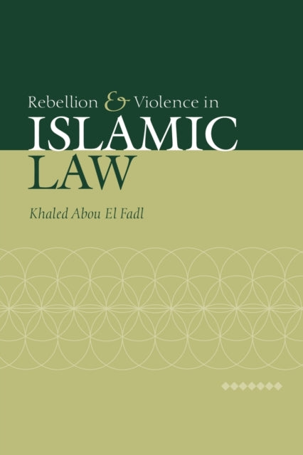 Book cover of: Rebellion and Violence in Islamic Law. By: Khaled Abou El Fadl
