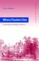 Book cover of: Where Flaubert Lies. By: Claire Addison