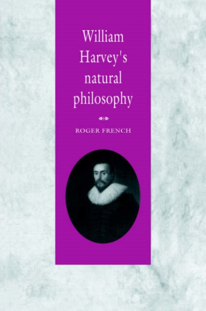 Book cover of: William Harvey's Natural Philosophy. By: Roger French