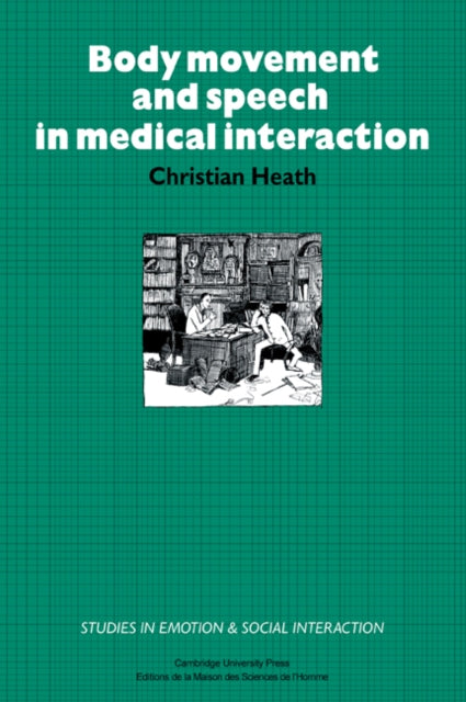 Book cover of: Body Movement and Speech in Medical Interaction. By: Christian Heath