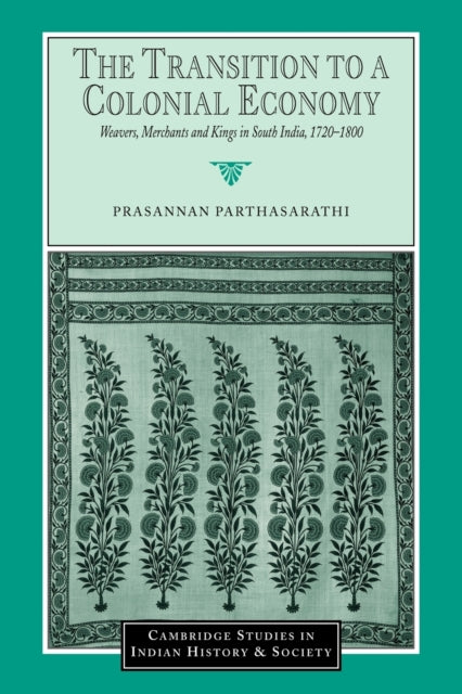 Book cover of: Transition to a Colonial Economy. By: Prasannan Parthasarathi