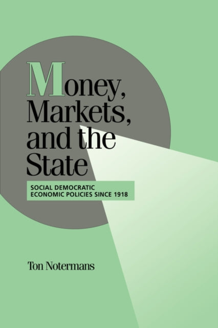Book cover of: Money, Markets, and the State. By: Ton Notermans