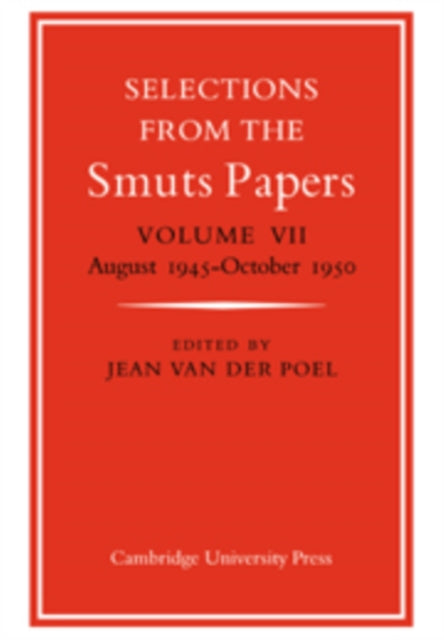 Book cover of: Selections from the Smuts Papers: Volume VII, August 1945-October 1950. By: Jean van der Poel