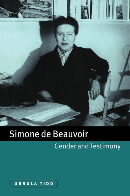 Book cover of: Simone de Beauvoir, Gender and Testimony. By: Ursula Tidd