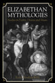 Book cover of: Elizabethan Mythologies. By: Robin Headlam Wells