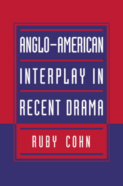 Book cover of: Anglo-American Interplay in Recent Drama. By: Ruby Cohn