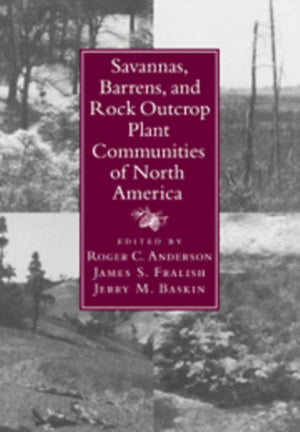 Savannas, Barrens, and Rock Outcrop Plant Communities of North America