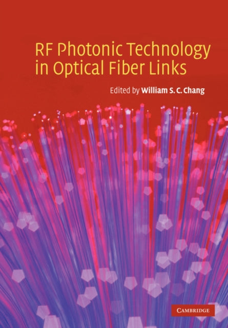 Book cover of: RF Photonic Technology in Optical Fiber Links. By: William S. C. Chang