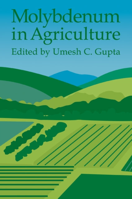 Book cover of: Molybdenum in Agriculture. By: Umesh C. Gupta