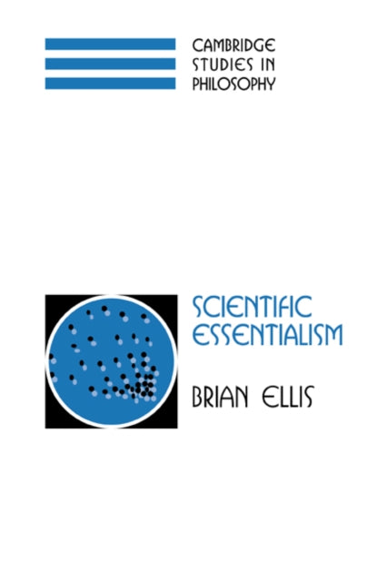 Book cover of: Scientific Essentialism. By: Brian Ellis