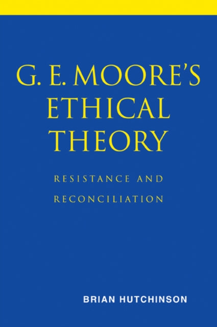 Book cover of: G. E. Moore's Ethical Theory. By: Brian Hutchinson