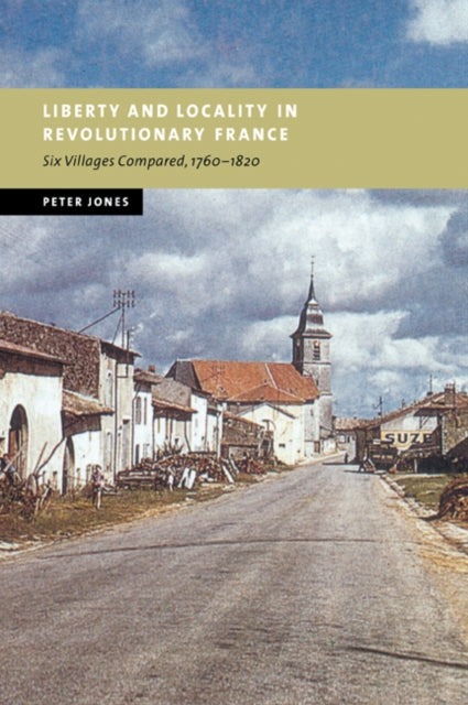 Book cover of: Liberty and Locality in Revolutionary France. By: Peter Jones